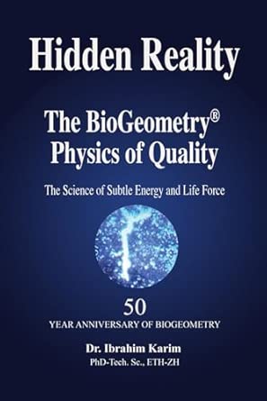 Hidden Reality: The BioGeometry Physics of Quality